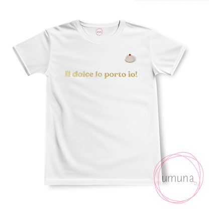 T-shirt "Il dolce lo porto io!"
