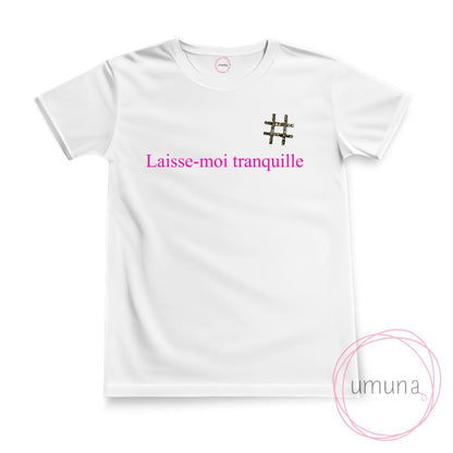 T-shirt "Laisse-moi tranquille"